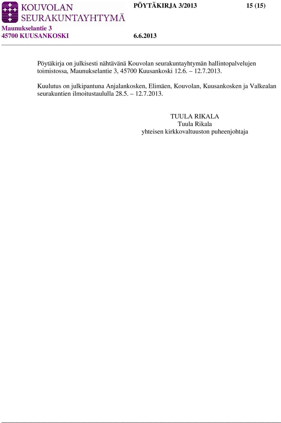 Kuulutus on julkipantuna Anjalankosken, Elimäen, Kouvolan, Kuusankosken ja Valkealan