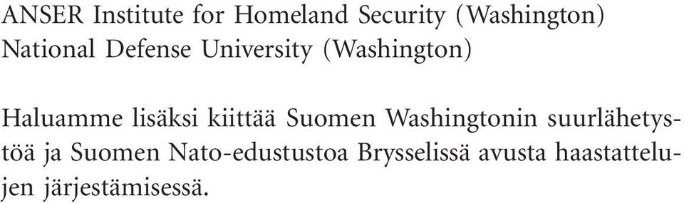 lisäksi kiittää Suomen Washingtonin suurlähetystöä ja