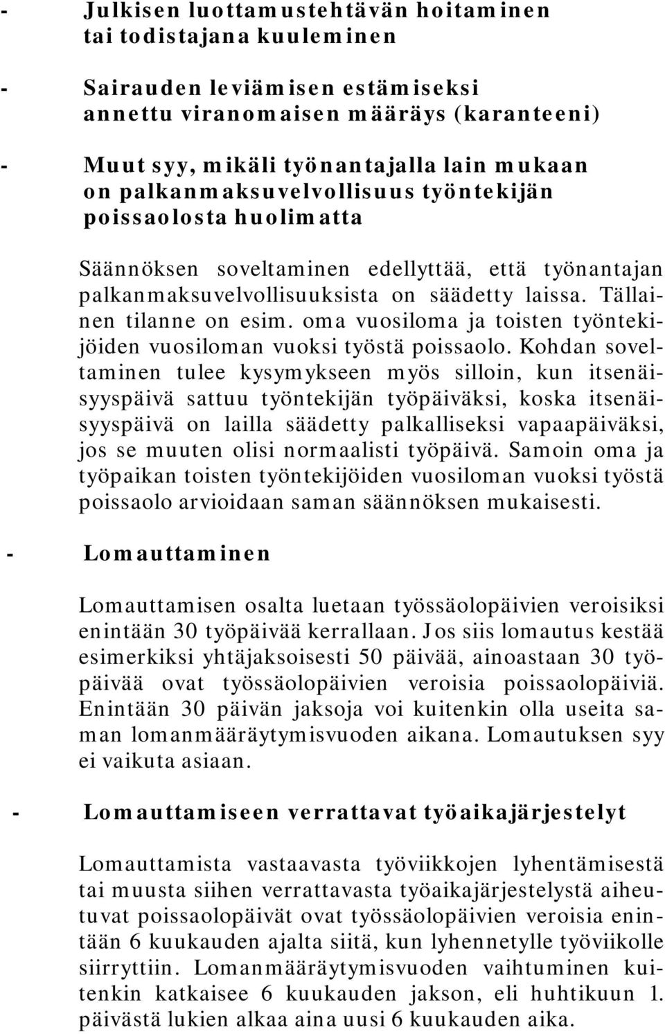 oma vuosiloma ja toisten työntekijöiden vuosiloman vuoksi työstä poissaolo.