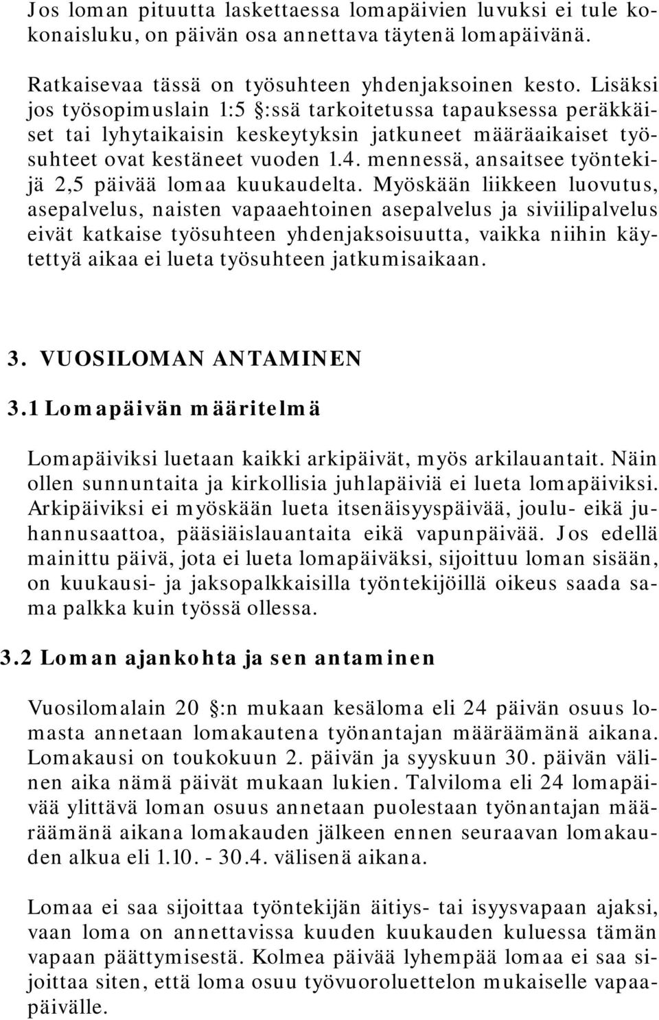 mennessä, ansaitsee työntekijä 2,5 päivää lomaa kuukaudelta.