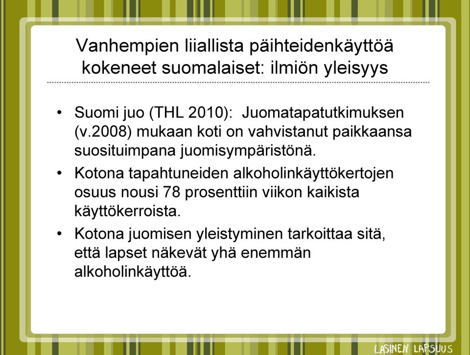 Kotona tapahtuneiden alkoholinkäyttökertojen osuus nousi 78 prosenttiin viikon kaikista