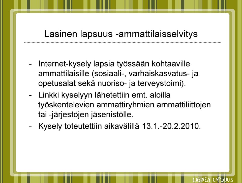 terveystoimi). - Linkki kyselyyn lähetettiin emt.