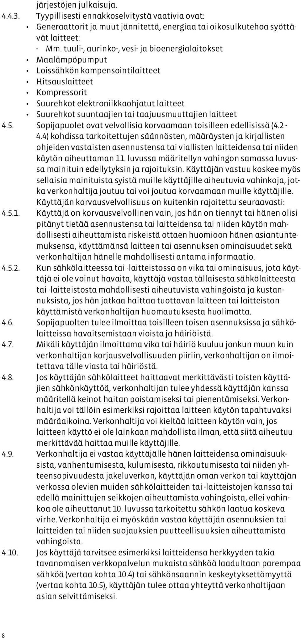 taajuusmuuttajien laitteet 4.5. Sopijapuolet ovat velvollisia korvaamaan toisilleen edellisissä (4.2-4.