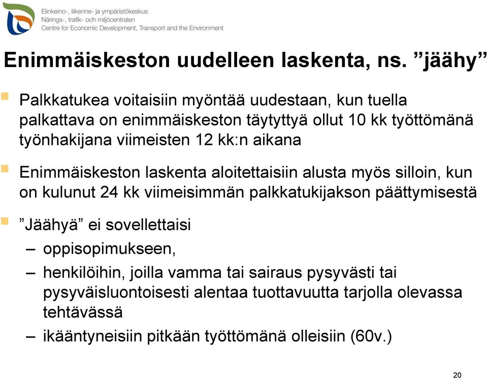 viimeisten 12 kk:n aikana Enimmäiskeston laskenta aloitettaisiin alusta myös silloin, kun on kulunut 24 kk viimeisimmän