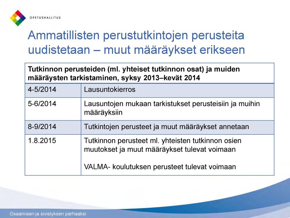 Lausuntojen mukaan tarkistukset perusteisiin ja muihin määräyksiin 8-9/2014 Tutkintojen perusteet ja muut määräykset