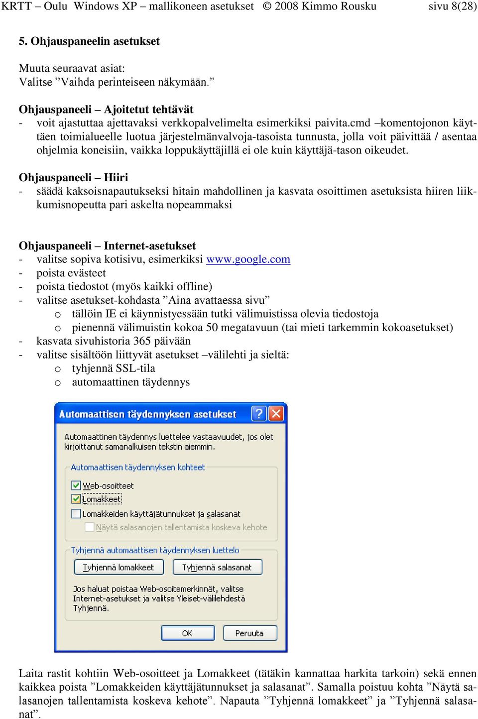 cmd komentojonon käyttäen toimialueelle luotua järjestelmänvalvoja-tasoista tunnusta, jolla voit päivittää / asentaa ohjelmia koneisiin, vaikka loppukäyttäjillä ei ole kuin käyttäjä-tason oikeudet.