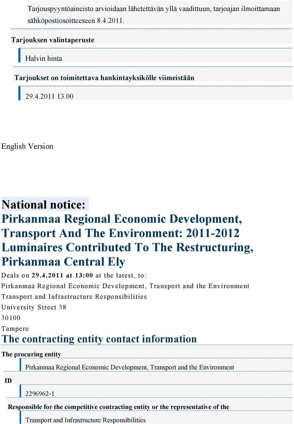 00 English Version National notice: Pirkanmaa Regional Economic Development, Transport And The Environment: 2011-2012 Luminaires Contributed To The Restructuring, Pirkanmaa Central Ely Deals on 29.4.