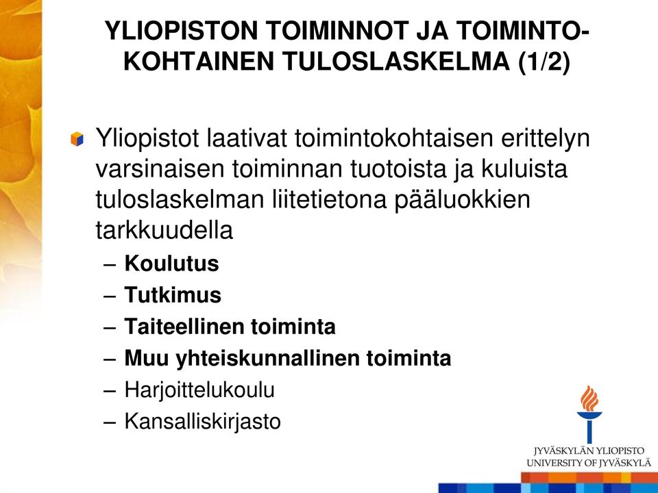 kuluista tuloslaskelman liitetietona pääluokkien tarkkuudella Koulutus