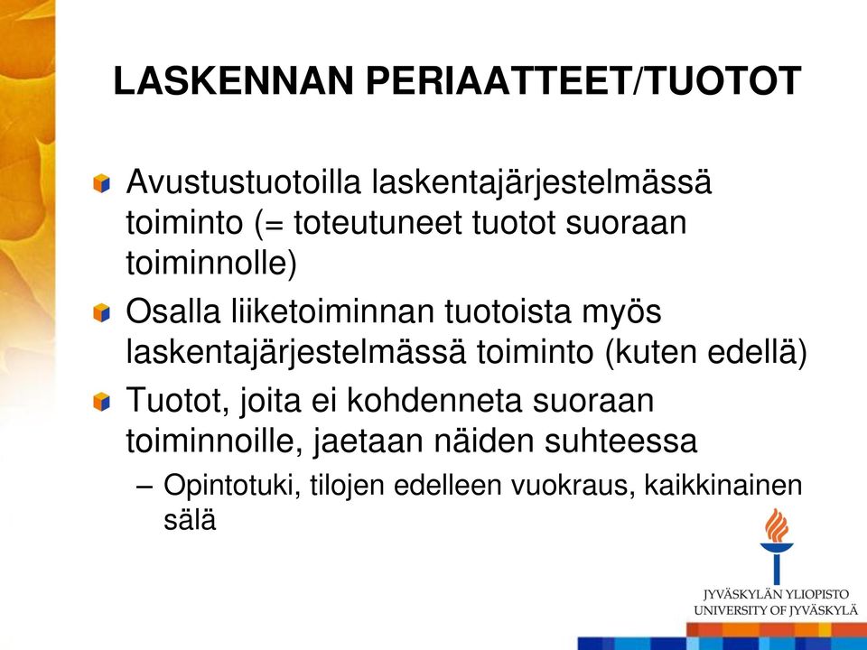 laskentajärjestelmässä toiminto (kuten edellä) Tuotot, joita ei kohdenneta suoraan