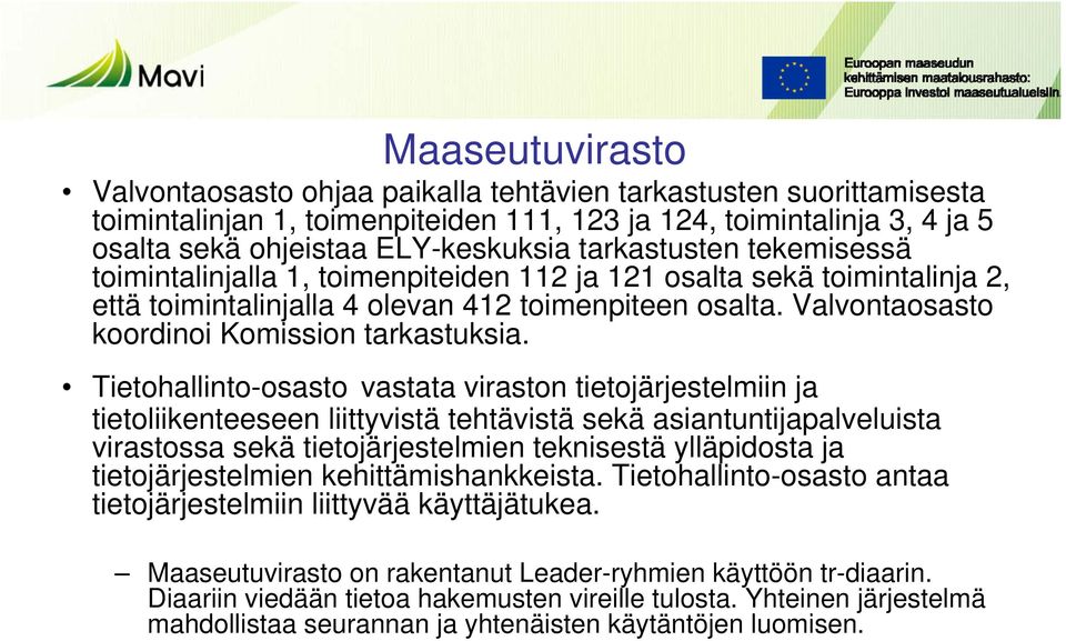 Valvontaosasto koordinoi Komission tarkastuksia.