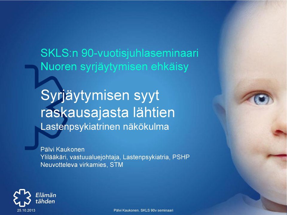 Lastenpsykiatrinen näkökulma Pälvi Kaukonen Ylilääkäri,