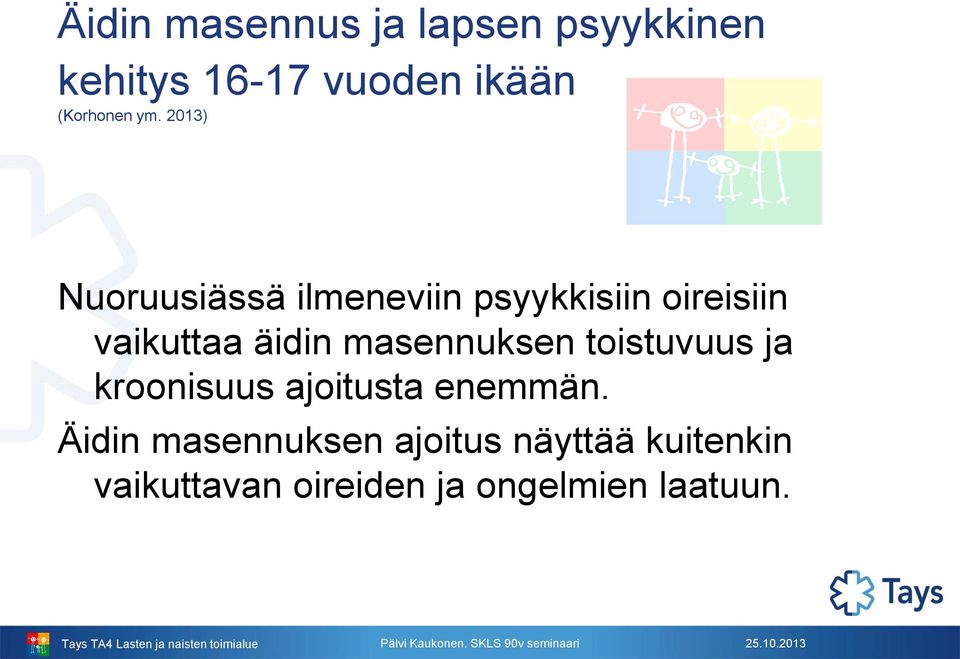 2013) Nuoruusiässä ilmeneviin psyykkisiin oireisiin vaikuttaa äidin