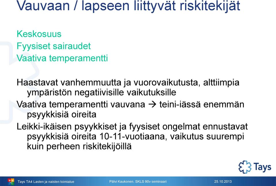 Vaativa temperamentti vauvana teini-iässä enemmän psyykkisiä oireita Leikki-ikäisen psyykkiset ja