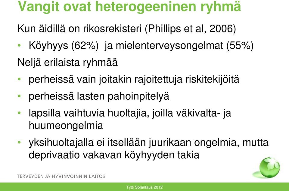 riskitekijöitä perheissä lasten pahoinpitelyä lapsilla vaihtuvia huoltajia, joilla väkivalta- ja