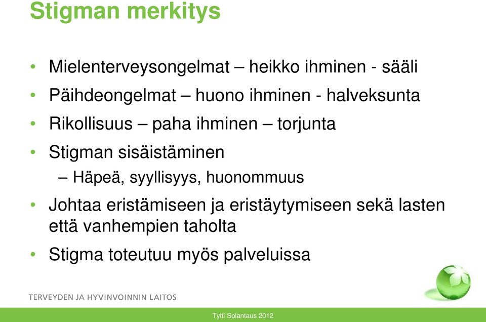 torjunta Stigman sisäistäminen Häpeä, syyllisyys, huonommuus Johtaa