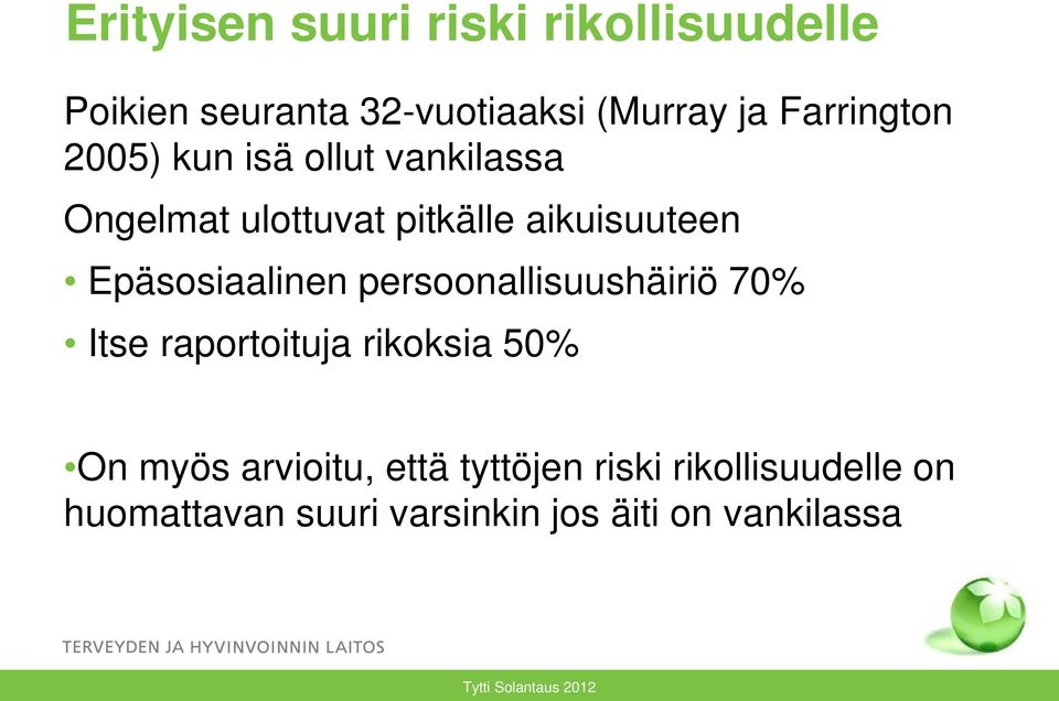 Epäsosiaalinen persoonallisuushäiriö 70% Itse raportoituja rikoksia 50% On myös