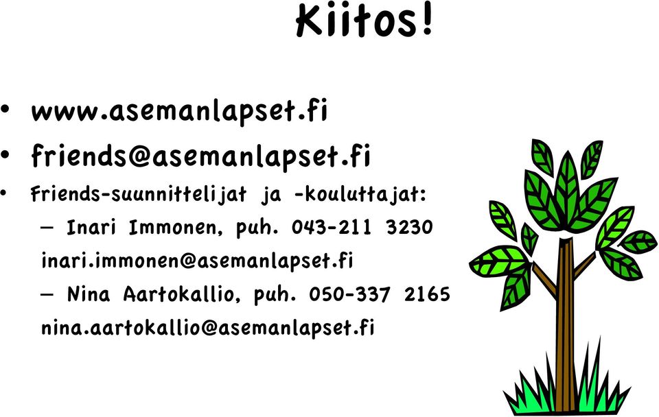 Immonen, puh. 043-211 3230 inari.immonen@asemanlapset.