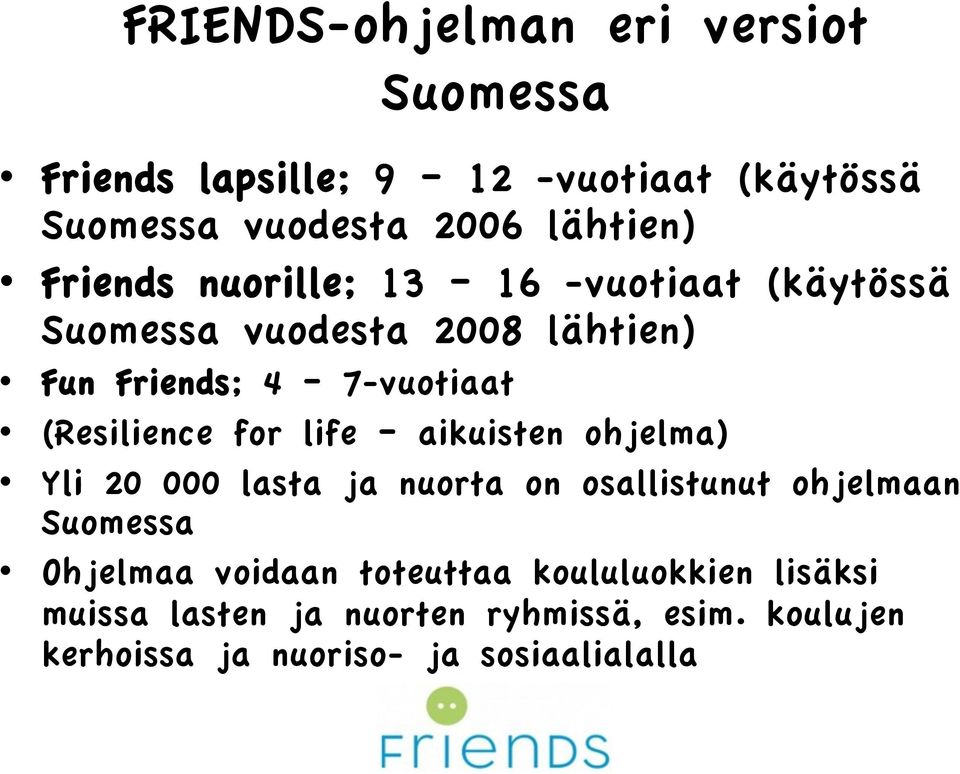 for life aikuisten ohjelma) Yli 20 000 lasta ja nuorta on osallistunut ohjelmaan Suomessa Ohjelmaa voidaan