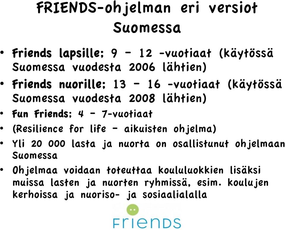 for life aikuisten ohjelma) Yli 20 000 lasta ja nuorta on osallistunut ohjelmaan Suomessa Ohjelmaa voidaan