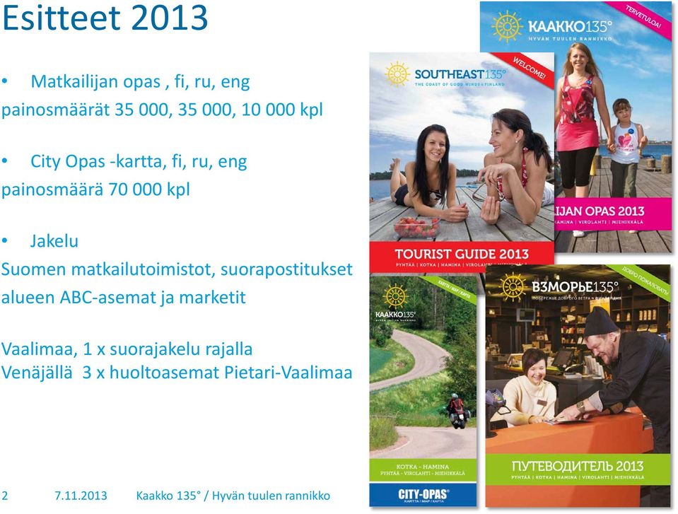 Suomen matkailutoimistot, suorapostitukset alueen ABC-asemat ja marketit