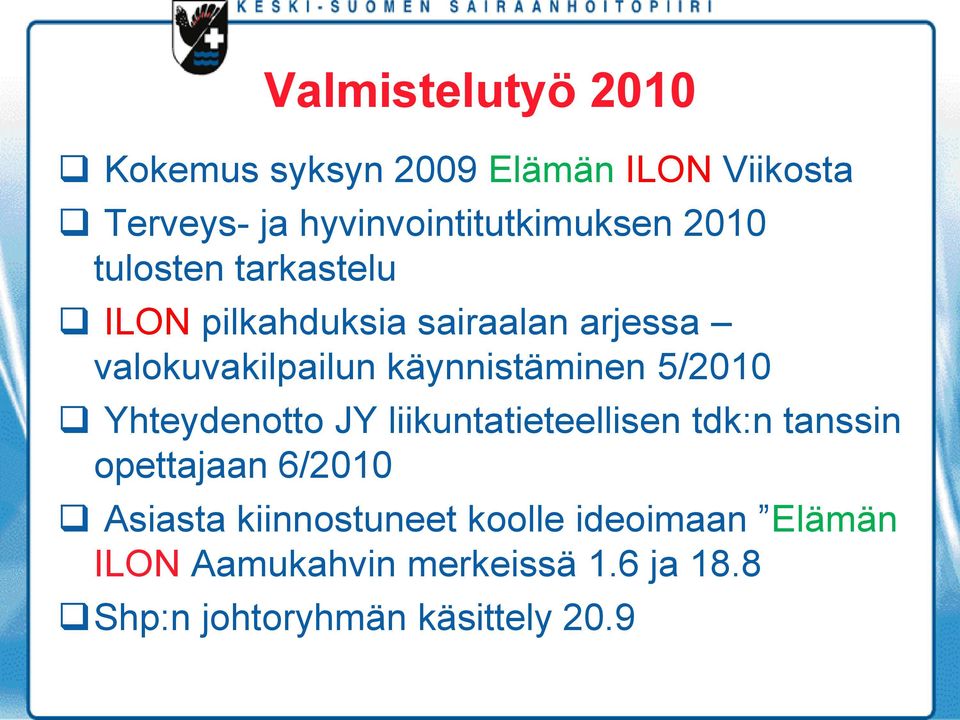 5/2010 Yhteydenotto JY liikuntatieteellisen tdk:n tanssin opettajaan 6/2010 Asiasta