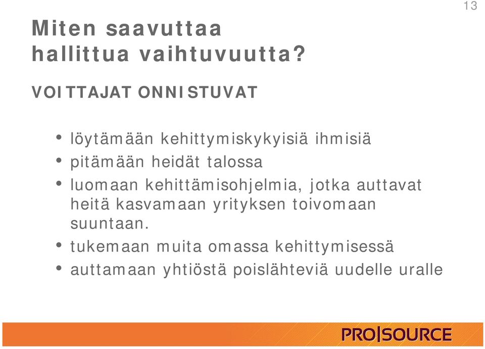 heidät talossa luomaan kehittämisohjelmia, jotka auttavat heitä kasvamaan