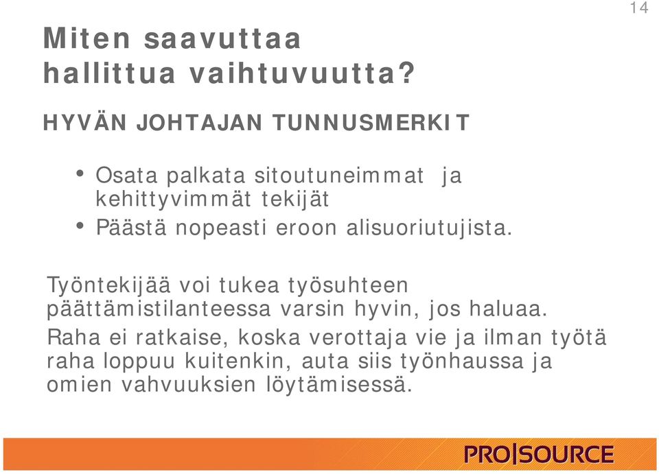 nopeasti eroon alisuoriutujista.