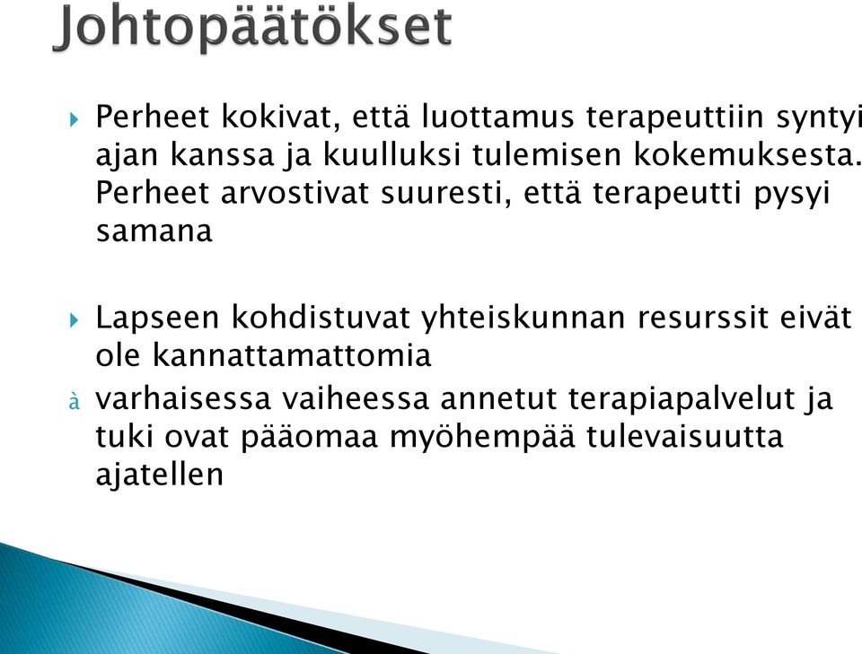 Perheet arvostivat suuresti, että terapeutti pysyi samana Lapseen kohdistuvat