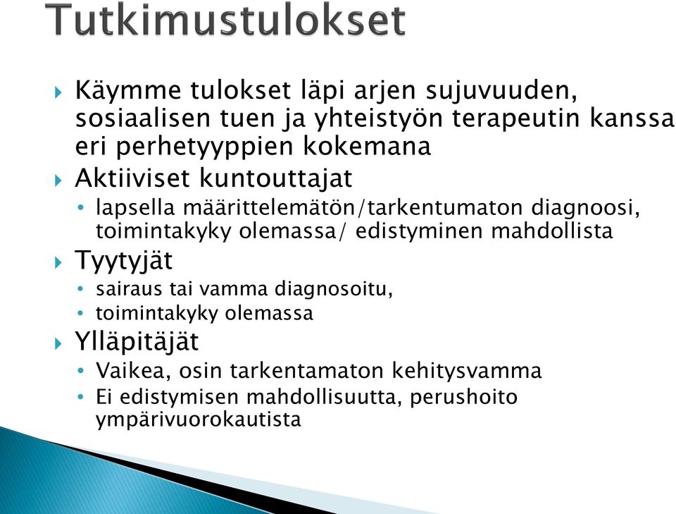 toimintakyky olemassa/ edistyminen mahdollista Tyytyjät sairaus tai vamma diagnosoitu, toimintakyky