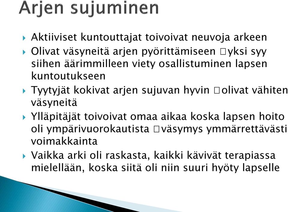 väsyneitä Ylläpitäjät toivoivat omaa aikaa koska lapsen hoito oli ympärivuorokautista väsymys ymmärrettävästi