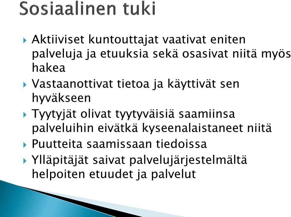 tyytyväisiä saamiinsa palveluihin eivätkä kyseenalaistaneet niitä Puutteita