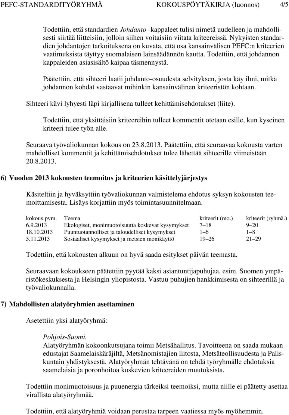 Todettiin, että johdannon kappaleiden asiasisältö kaipaa täsmennystä.