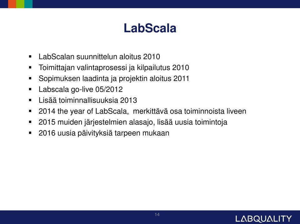 toiminnallisuuksia 2013 2014 the year of LabScala, merkittävä osa toiminnoista liveen
