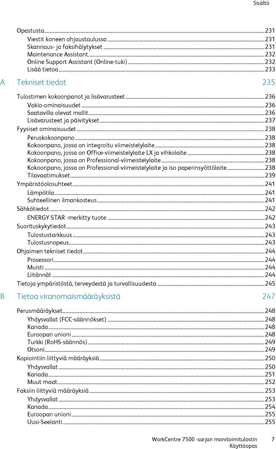 .. 238 Peruskokoonpano... 238 Kokoonpano, jossa on integroitu viimeistelylaite... 238 Kokoonpano, jossa on Office-viimeistelylaite LX ja vihkolaite.