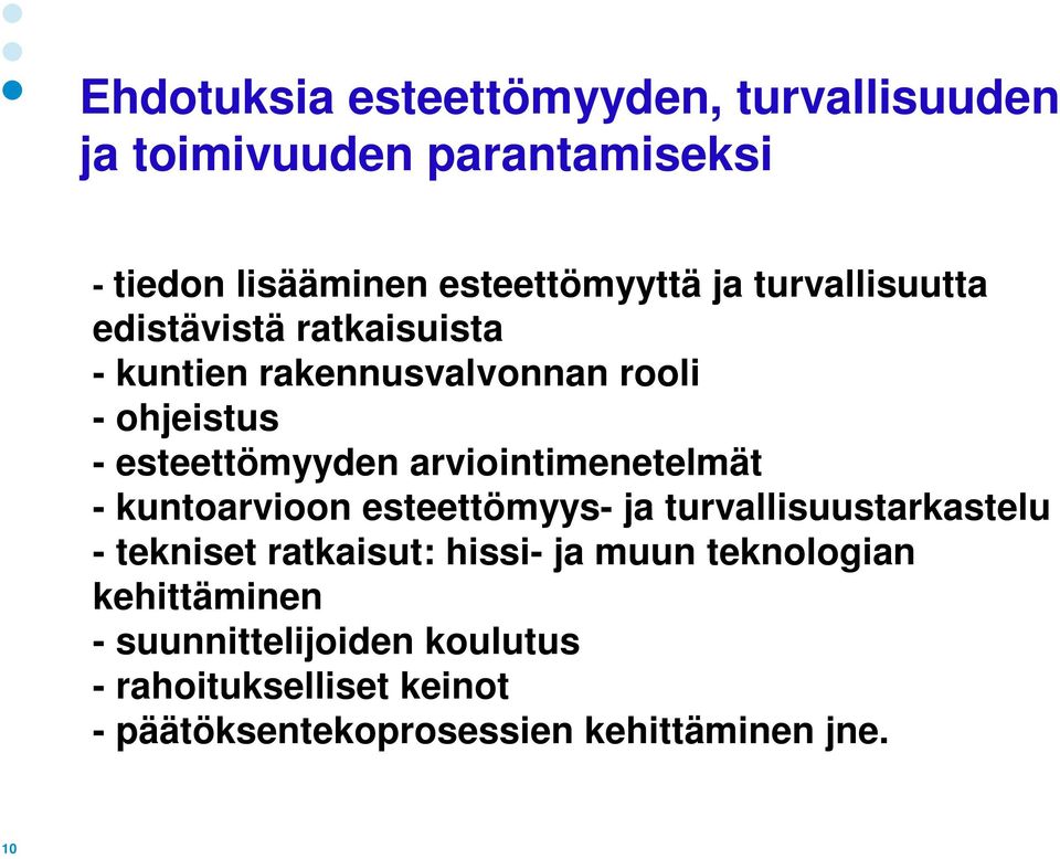 arviointimenetelmät - kuntoarvioon esteettömyys- ja turvallisuustarkastelu - tekniset ratkaisut: hissi- ja muun