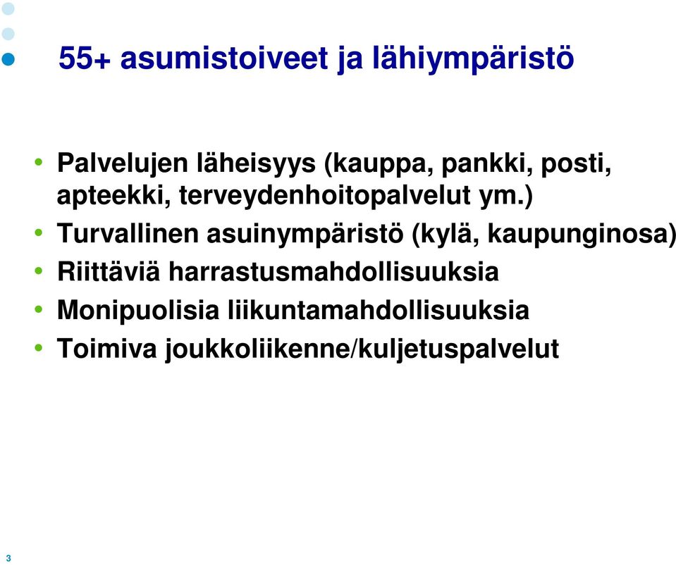 ) Turvallinen asuinympäristö (kylä, kaupunginosa) Riittäviä