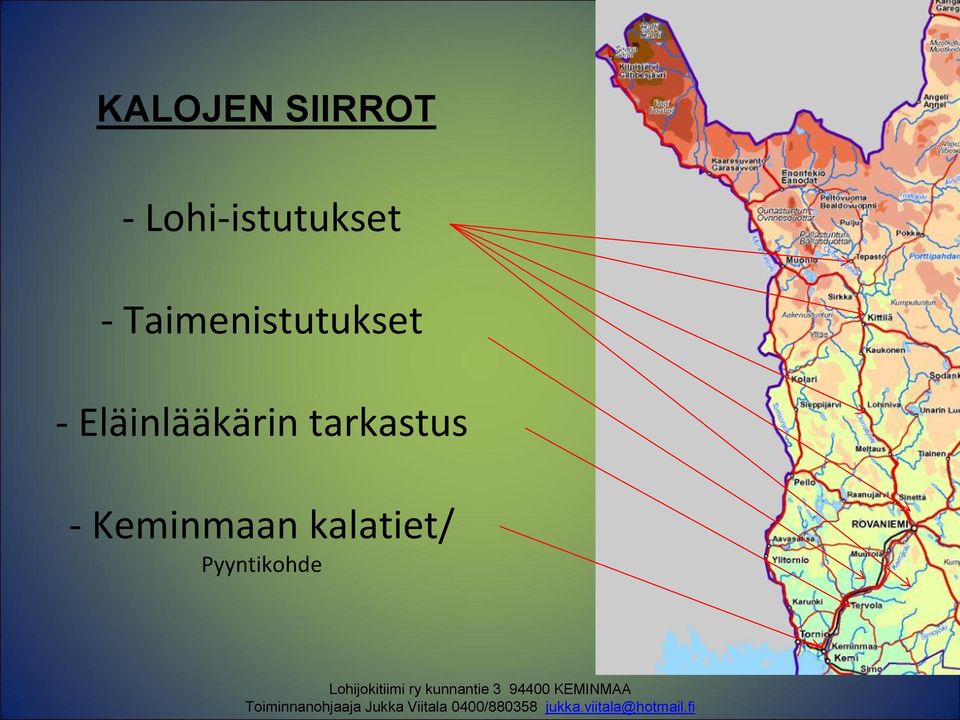 Pyyntikohde Lohijokitiimi ry kunnantie 3 94400 KEMINMAA