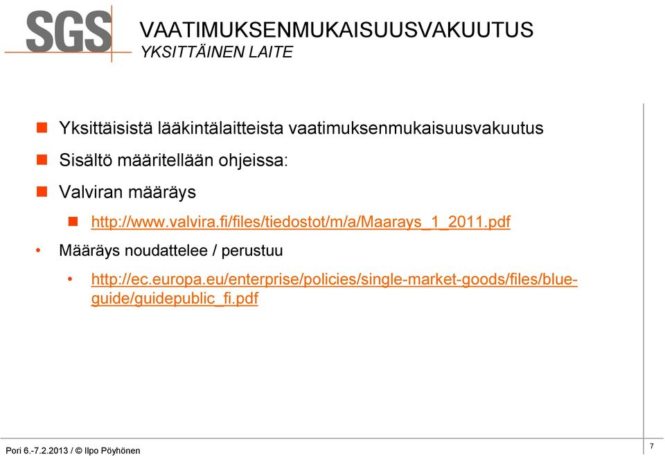 http://www.valvira.fi/files/tiedostot/m/a/maarays_1_2011.