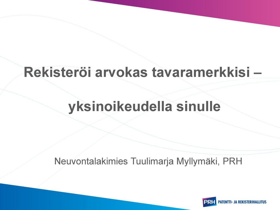 yksinoikeudella sinulle