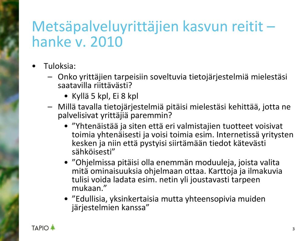 Yhtenäistää ja siten että eri valmistajien tuotteet voisivat toimia yhtenäisesti ja voisi toimia esim.