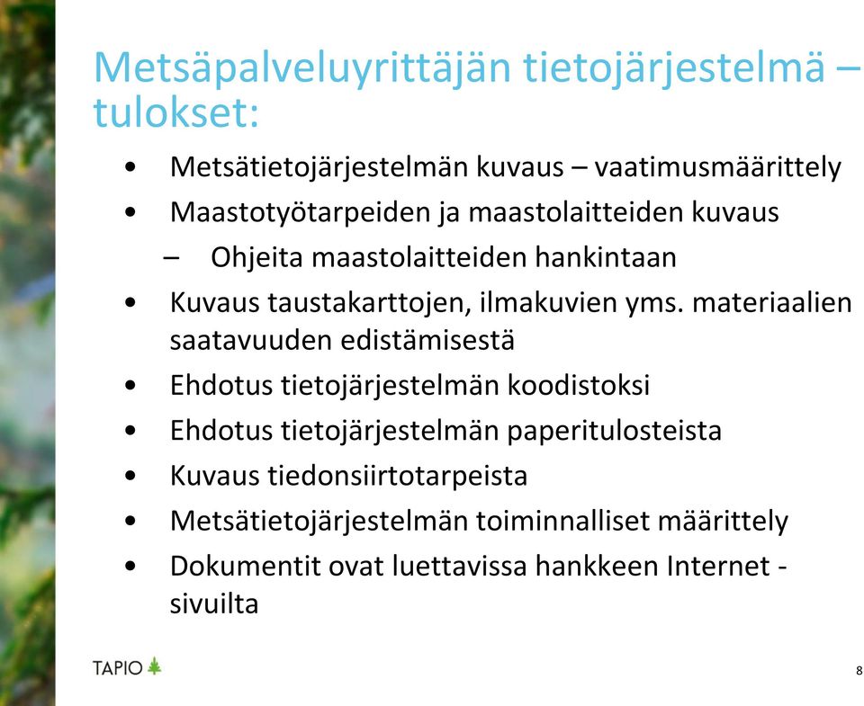 materiaalien saatavuuden edistämisestä Ehdotus tietojärjestelmän koodistoksi Ehdotus tietojärjestelmän