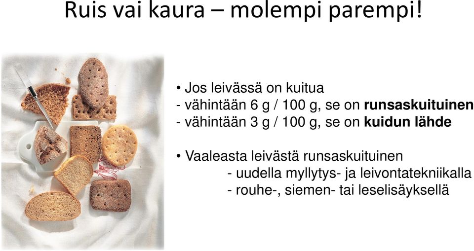 runsaskuituinen - vähintään 3 g / 100 g, se on kuidun lähde