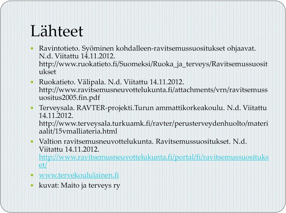 fi/attachments/vrn/ravitsemuss uositus2005.fin.pdf Terveysala. RAVTER-projekti.Turun ammattikorkeakoulu. N.d. Viitattu 14.11.2012. http://www.terveysala.turkuamk.