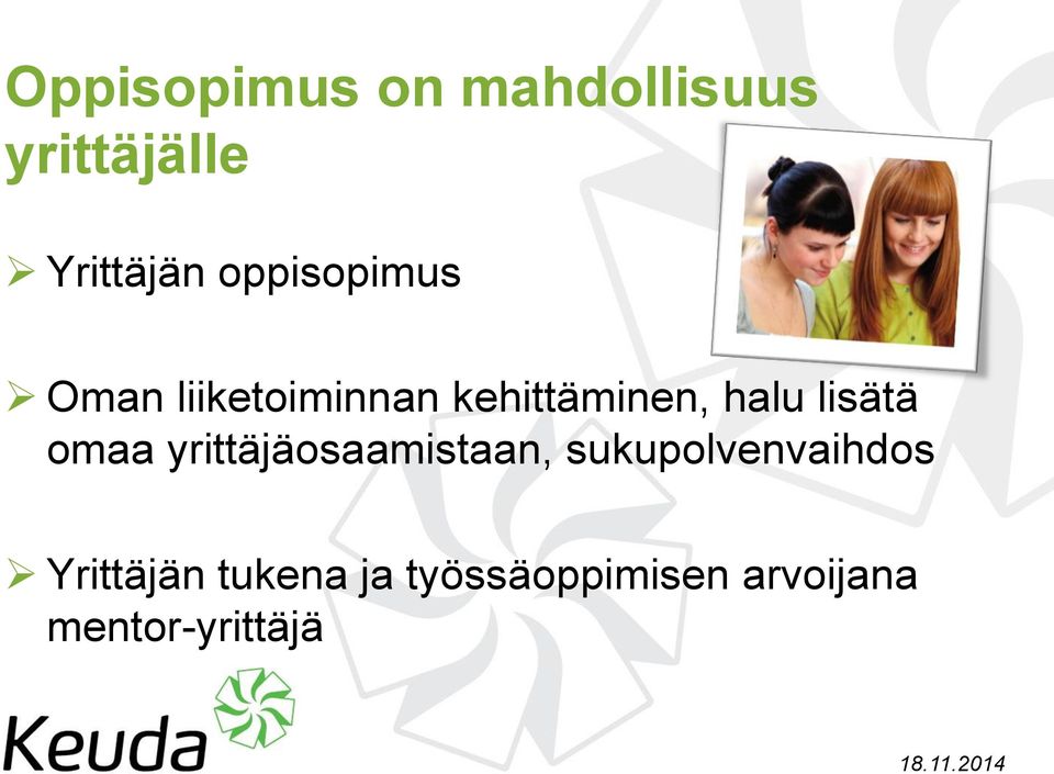 lisätä omaa yrittäjäosaamistaan, sukupolvenvaihdos