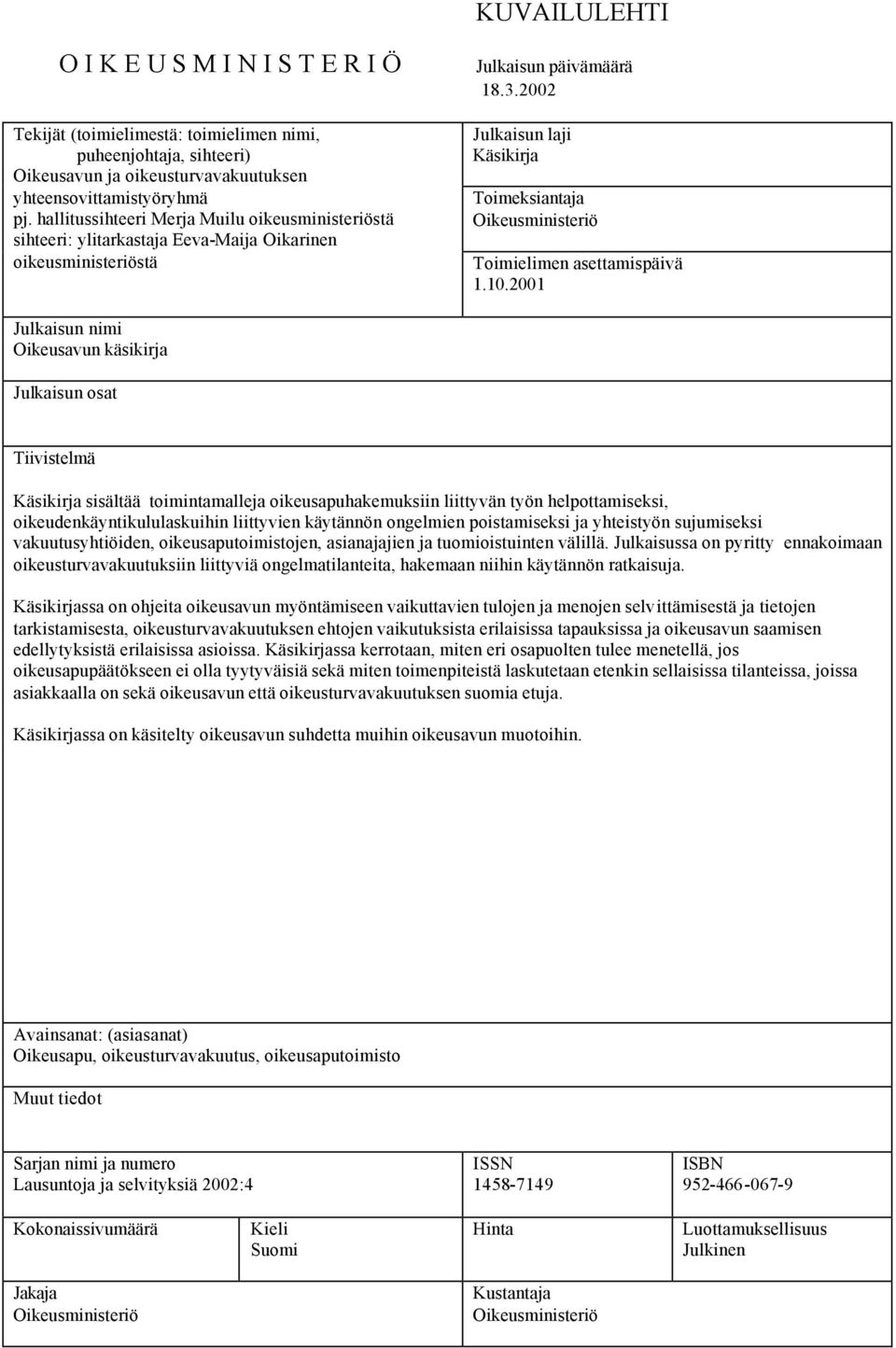 2002 Julkaisun laji Käsikirja Toimeksiantaja Oikeusministeriö Toimielimen asettamispäivä 1.10.