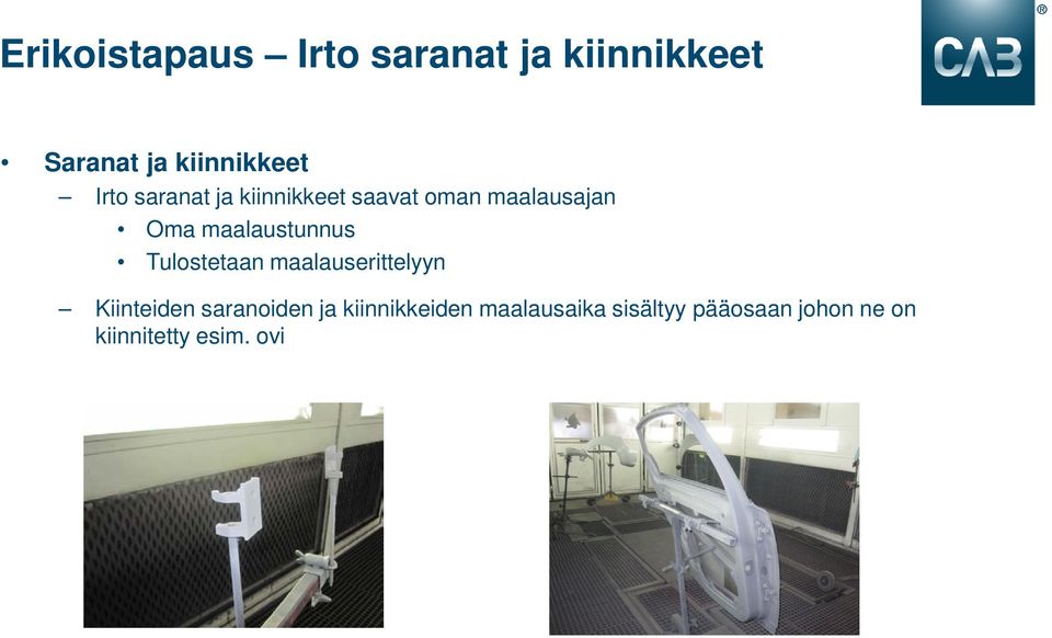 maalaustunnus Tulostetaan maalauserittelyyn Kiinteiden saranoiden