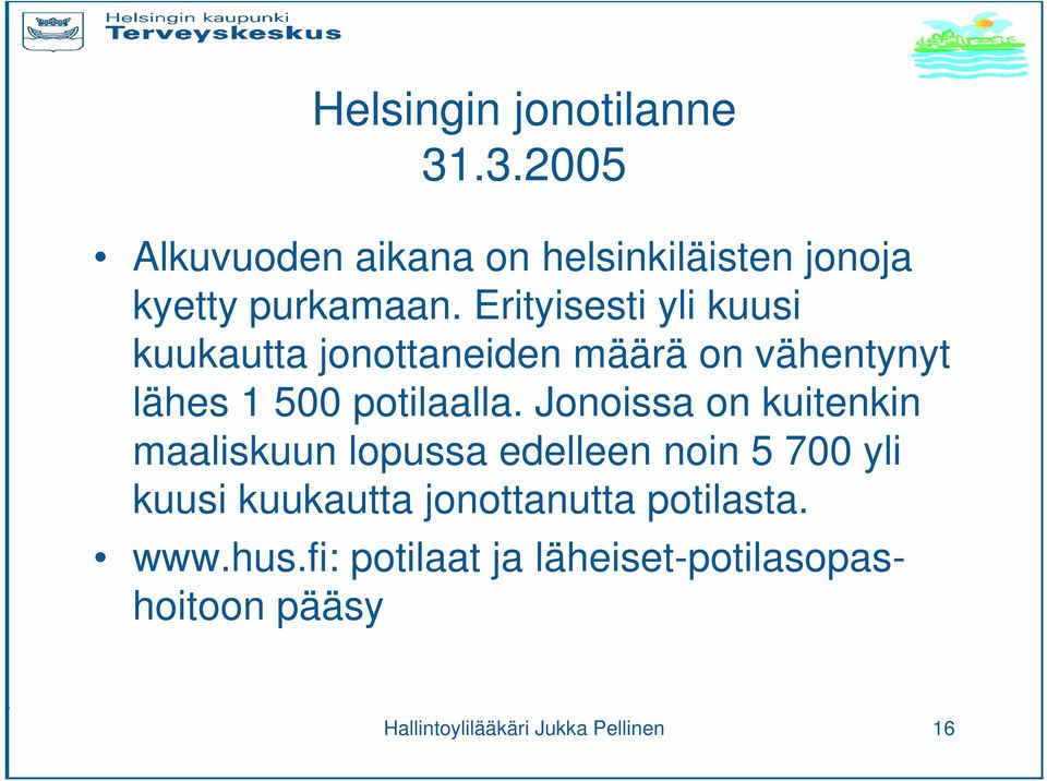 Jonoissa on kuitenkin maaliskuun lopussa edelleen noin 5 700 yli kuusi kuukautta jonottanutta