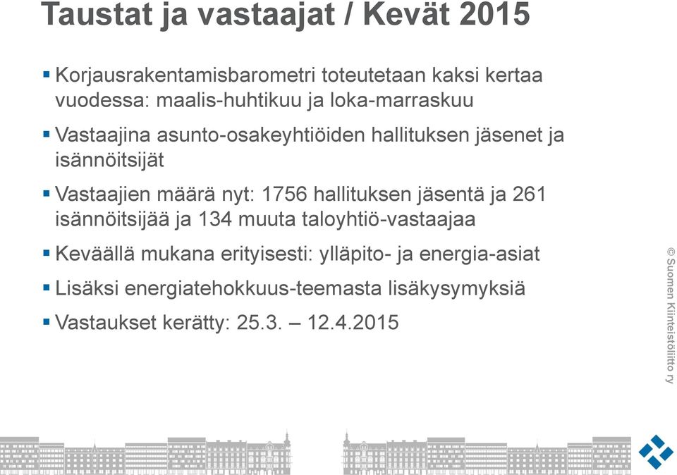 Vastaajien määrä nyt: 1756 hallituksen jäsentä ja 261 isännöitsijää ja 134 muuta taloyhtiö-vastaajaa Keväällä