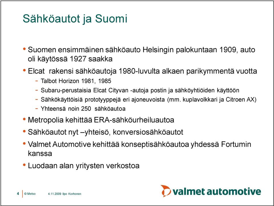 Sähkökäyttöisiä prototyyppejä eri ajoneuvoista (mm.