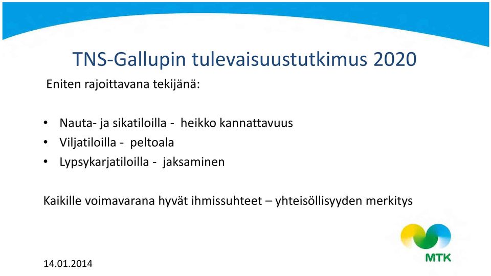 Viljatiloilla - peltoala Lypsykarjatiloilla - jaksaminen